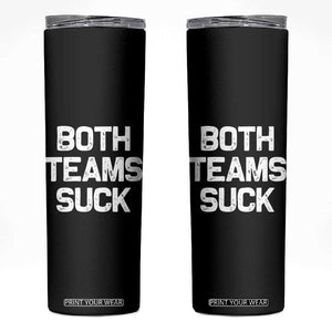 Both Team Sucks Skinny Tumbler Funny Game Day Sports Meme TS10 Black Print Your Wear
