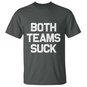 Both Team Sucks T Shirt Funny Game Day Sports Meme TS10 Dark Heather Print Your Wear