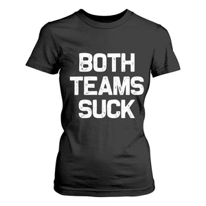 Both Team Sucks T Shirt For Women Funny Game Day Sports Meme TS10 Black Print Your Wear