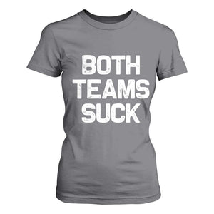 Both Team Sucks T Shirt For Women Funny Game Day Sports Meme TS10 Charcoal Print Your Wear