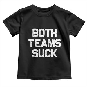 Both Team Sucks Toddler T Shirt Funny Game Day Sports Meme TS10 Black Print Your Wear