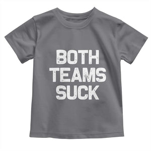 Both Team Sucks Toddler T Shirt Funny Game Day Sports Meme TS10 Charcoal Print Your Wear