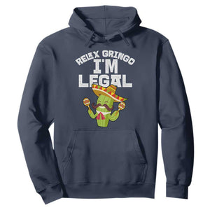 Funny Mexican Immigrant Hoodie Relax Gringo Im Legal Cinco De Mayo TS10 Navy Print Your Wear
