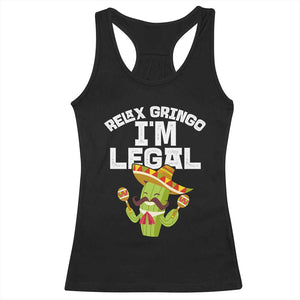 Funny Mexican Immigrant Racerback Tank Top Relax Gringo Im Legal Cinco De Mayo TS10 Black Print Your Wear