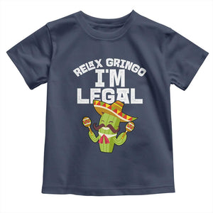 Funny Mexican Immigrant Toddler T Shirt Relax Gringo Im Legal Cinco De Mayo TS10 Navy Print Your Wear