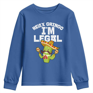 Funny Mexican Immigrant Youth Sweatshirt Relax Gringo Im Legal Cinco De Mayo TS10 Royal Blue Print Your Wear