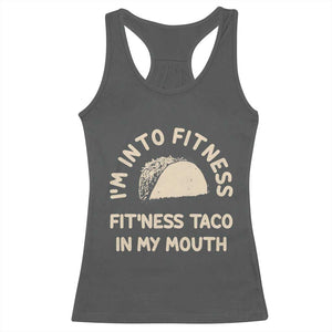 Funny Taco Fitness Racerback Tank Top Im Into Fitness Taco In My Mouth Mexican Humor TS10 Dark Heather Print Your Wear