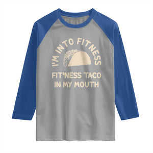 Funny Taco Fitness Raglan Shirt Im Into Fitness Taco In My Mouth Mexican Humor TS10 Sport Gray Royal Print Your Wear