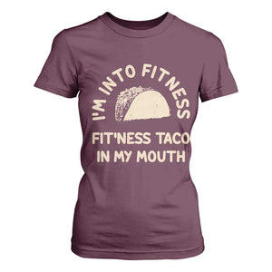 Funny Taco Fitness T Shirt For Women Im Into Fitness Taco In My Mouth Mexican Humor TS10 Maroon Print Your Wear