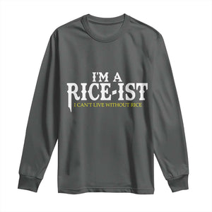 Rice Lover Long Sleeve Shirt Im a Rice-Ist Rice Asian Food Humor TS10 Dark Heather Print Your Wear