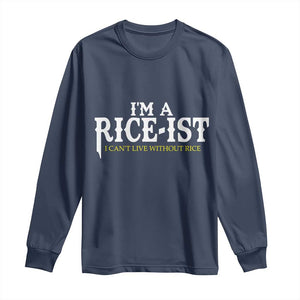 Rice Lover Long Sleeve Shirt Im a Rice-Ist Rice Asian Food Humor TS10 Navy Print Your Wear