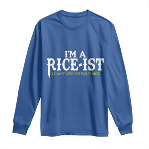 Rice Lover Long Sleeve Shirt Im a Rice-Ist Rice Asian Food Humor TS10 Royal Blue Print Your Wear
