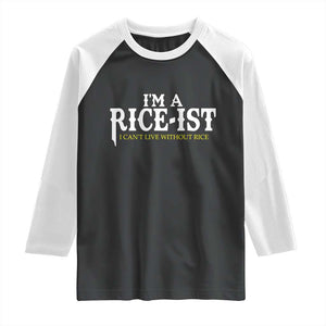 Rice Lover Raglan Shirt Im a Rice-Ist Rice Asian Food Humor TS10 Black White Print Your Wear
