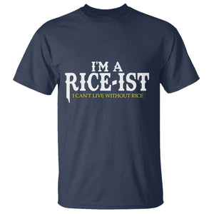 Rice Lover T Shirt Im a Rice-Ist Rice Asian Food Humor TS10 Navy Print Your Wear
