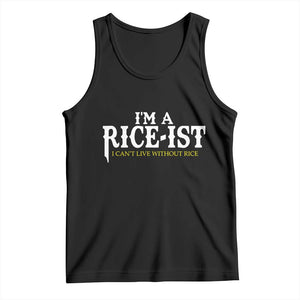 Rice Lover Tank Top Im a Rice-Ist Rice Asian Food Humor TS10 Black Print Your Wear