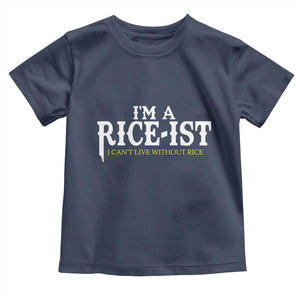 Rice Lover Toddler T Shirt Im a Rice-Ist Rice Asian Food Humor TS10 Navy Print Your Wear