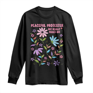 Feminist Protest Long Sleeve Shirt Peaceful But Pissed Off Floral Resist TS10 Black Print Your Wear