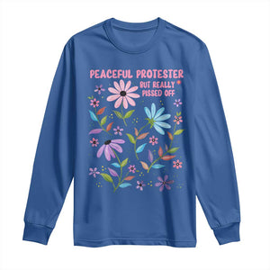 Feminist Protest Long Sleeve Shirt Peaceful But Pissed Off Floral Resist TS10 Royal Blue Print Your Wear