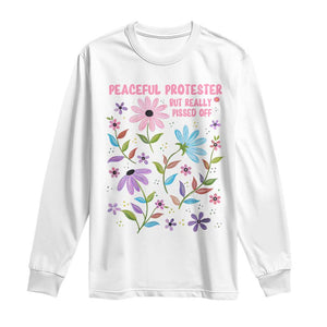 Feminist Protest Long Sleeve Shirt Peaceful But Pissed Off Floral Resist TS10 White Print Your Wear