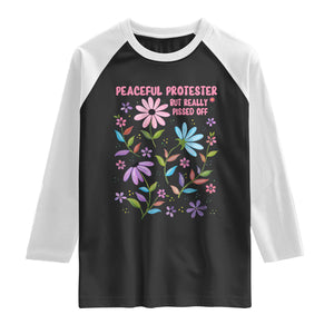 Feminist Protest Raglan Shirt Peaceful But Pissed Off Floral Resist TS10 Black White Print Your Wear