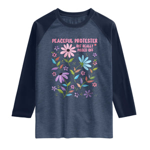 Feminist Protest Raglan Shirt Peaceful But Pissed Off Floral Resist TS10 Heather Denim Navy Print Your Wear