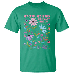 Feminist Protest T Shirt Peaceful But Pissed Off Floral Resist TS10 Irish Green Print Your Wear