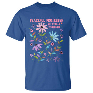 Feminist Protest T Shirt Peaceful But Pissed Off Floral Resist TS10 Royal Blue Print Your Wear