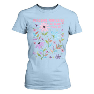 Feminist Protest T Shirt For Women Peaceful But Pissed Off Floral Resist TS10 Light Blue Print Your Wear