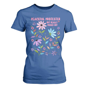 Feminist Protest T Shirt For Women Peaceful But Pissed Off Floral Resist TS10 Royal Blue Print Your Wear