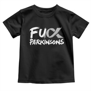 Fuck Parkinsons Toddler T Shirt Parkinsons Disease Awareness Month TS10 Black Print Your Wear