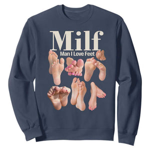 MILF Man I Love Feet Sweatshirt Funny Sexy Inappropriate Saying Quote TS10 Navy Print Your Wear