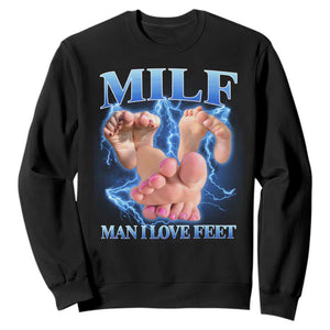 Inappropriate Adult Sweatshirt Vintage Bootleg MILF Man I Love Feet TS10 Black Print Your Wear