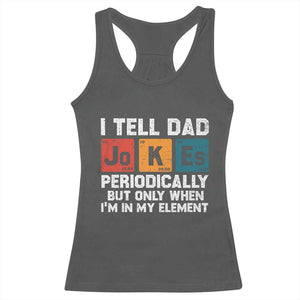 Dad Jokes Racerback Tank Top Periodically Element Funny Fathers Day TS10 Dark Heather Print Your Wear