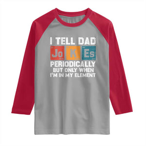 Dad Jokes Raglan Shirt Periodically Element Funny Fathers Day TS10 Sport Gray Red Print Your Wear