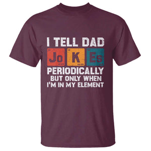Dad Jokes T Shirt Periodically Element Funny Fathers Day TS10 Maroon Print Your Wear