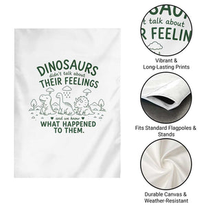 Funny Psychology Lover Garden Flag Dinosaurs Didnt Talk About Their Feelings Mental Health Therapist