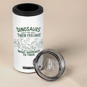 Funny Psychology Lover 4 in 1 Can Cooler Tumbler Dinosaurs Didnt Talk About Their Feelings Mental Health Therapist