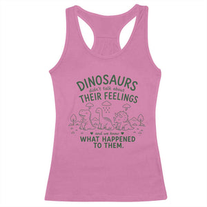 Funny Psychology Lover Racerback Tank Top Dinosaurs Didnt Talk About Their Feelings Mental Health Therapist