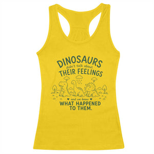 Funny Psychology Lover Racerback Tank Top Dinosaurs Didnt Talk About Their Feelings Mental Health Therapist