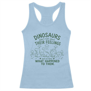 Funny Psychology Lover Racerback Tank Top Dinosaurs Didnt Talk About Their Feelings Mental Health Therapist