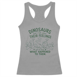 Funny Psychology Lover Racerback Tank Top Dinosaurs Didnt Talk About Their Feelings Mental Health Therapist