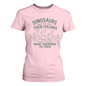 Funny Psychology Lover T Shirt For Women Dinosaurs Didnt Talk About Their Feelings Mental Health Therapist TS10 Light Pink Print Your Wear