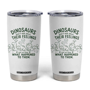 Funny Psychology Lover Tumbler Cup Dinosaurs Didnt Talk About Their Feelings Mental Health Therapist