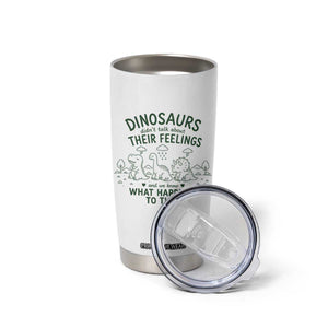 Funny Psychology Lover Tumbler Cup Dinosaurs Didnt Talk About Their Feelings Mental Health Therapist