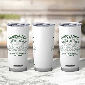 Funny Psychology Lover Tumbler Cup Dinosaurs Didnt Talk About Their Feelings Mental Health Therapist
