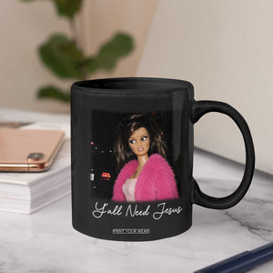 Y'all Need Jesus Funny Girls Meme Saying Christian Humor Coffee Mug