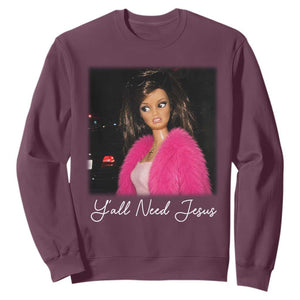 Y'all Need Jesus Funny Girls Meme Saying Christian Humor Sweatshirt