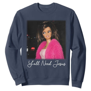 Y'all Need Jesus Funny Girls Meme Saying Christian Humor Sweatshirt