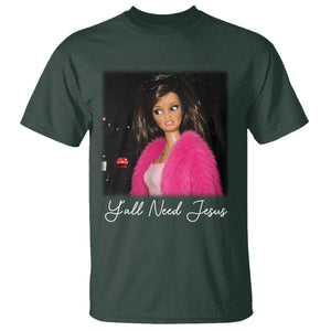 Y'all Need Jesus Funny Girls Meme Saying Christian Humor T Shirt TS10 Dark Forest Green Print Your Wear