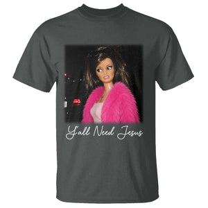 Y'all Need Jesus Funny Girls Meme Saying Christian Humor T Shirt TS10 Dark Heather Print Your Wear